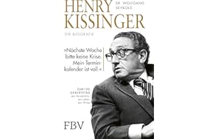 Henry Kissinger – Die Biografie: Zum 100. Geburtstag – sein Leben, sein Wirken, sein Vermächtnis