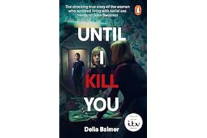 Until I Kill You: The shocking true story of the woman who survived living with serial axe murderer John Sweeney