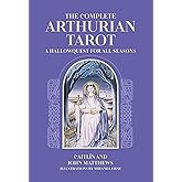 The Complete Arthurian Tarot: Includes classic deck with revised and updated coursebook