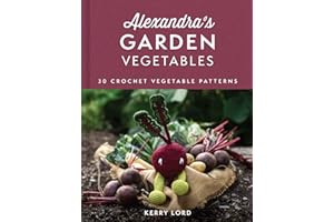 Alexandra's Garden Vegetables: The new craft book from TOFT, with 30 crochet patterns for any ability