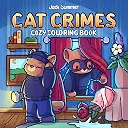 Cat Crimes: Cozy Coloring Book for Adults and Teens with Funny Scenes for Cat Lovers