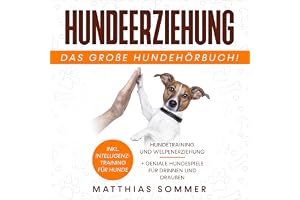 Hundeerziehung - Das große Hundehörbuch: Hundetraining und Welpenerziehung inkl. Intelligenztraining für Hunde + geniale Hund