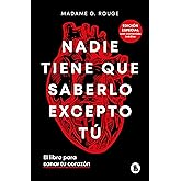 Nadie tiene que saberlo excepto t&uacute; (edici&oacute;n especial con contenido in&eacute;dito): El libro para sanar tu coraz&oacute;n (Bruguera Tendenc