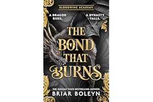 The Bond that Burns: The new, hottest, MUST-READ dark academia, enemies-to-lovers fantasy romance, with dragons and vampires, for 2025 from the Sunday Times bestseller!: Book 2 (Bloodwing Academy)