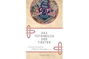 Das Totenbuch der Tibeter: Neuausgabe des Klassikers