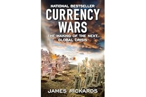 Currency Wars: The Making of the Next Global Crisis