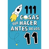 111 cosas que hacer antes de los 11 (No ficci&oacute;n ilustrados)