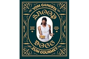 Snoop Dogg: Vom Gangsta zum Gourmet: Tightes Essen aus der Küche des Boss Dogg