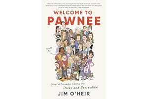 Welcome to Pawnee: Stories of Friendship, Waffles, and Parks and Recreation