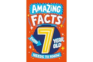 Amazing Facts Every Kid Needs to Know — AMAZING FACTS EVERY 7 YEAR OLD NEEDS TO KNOW: A hilarious illustrated book of trivia, the perfect boredom busting alternative to screen time for kids!