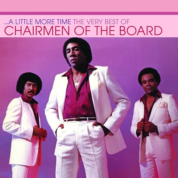A Little More Time The Very Best Of Chairmen Of The Board Clean By Chairmen Of The Board On Amazon Music Amazon Co Uk