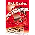 Flat Earth News: An Award-winning Reporter Exposes Falsehood, Distortion and Propaganda in the Global Media
