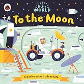 Little World: To the Moon: A push-and-pull adventure