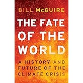 The Fate of the World: An urgent polemic about the history and politics of climate change