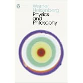 Physics and Philosophy: The Revolution in Modern Science