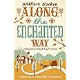 Along the Enchanted Way: A Story of Love and Life in Romania