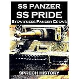 SS Panzer SS Pride - Eyewitness Panzer Crews - Barbarossa to Italy: Part 1 of 'SS Panzer SS Voices'