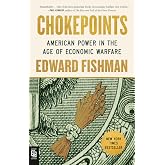 Chokepoints: American Power in the Age of Economic Warfare