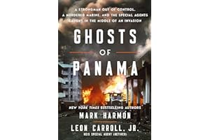 Ghosts of Panama: A Strongman Out of Control, A Murdered Marine, and the Special Agents Caught in the Middle of an Invasion