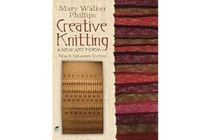 Creative Knitting: A New Art Form. New & Expanded Edition (Dover Crafts: Knitting)
