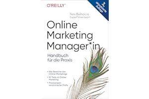 Online Marketing Manager*in: Handbuch für die Praxis