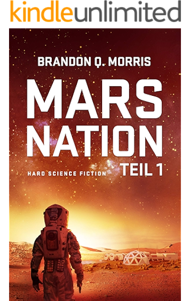 Mars Nation 1 Hard Science Fiction Mars Trilogie Ebook Morris Brandon Q Amazon De Kindle Shop