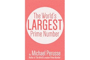 The World's Largest Prime Number: by Michael Perusse, Author of the World's Smallest Prime Number