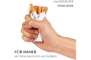 Für immer mit dem Rauchen aufhören: Der einfache Weg, mit dem Rauchen Schluss zu machen