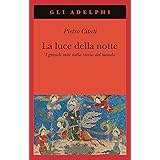 La luce della notte. I grandi miti nella storia del mondo