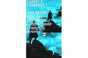 Der Maler und der Wanderer: Caspar David Friedrichs Urkino