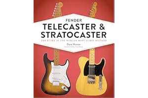 Fender Telecaster and Stratocaster: The Story of the World's Most Iconic Guitars