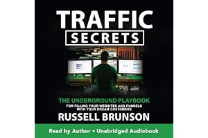 Traffic Secrets: The Underground Playbook for Filling Your Websites and Funnels with Your Dream Customers