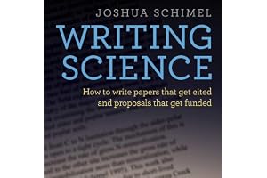 Writing Science: How to Write Papers That Get Cited and Proposals That Get Funded