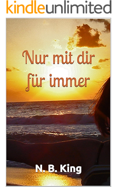 Nur Mit Dir Fur Immer Ebook King N B Amazon De Kindle Shop Ich bin gerade aufgewacht und habe gleich an dich gedacht. dir fur immer ebook king n b