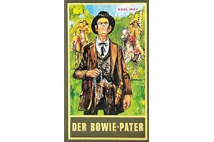 Der Bowie-Pater und andere Erzählungen: Band 84 Reiseerzählungen Abenteuer Klassiker aus dem originalen Karl-May-Verlag (Karl Mays Gesammelte Werke)