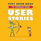 Fifty Quick Ideas To Improve Your User Stories (English Edition)