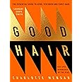 Good Hair: The Essential Guide to Afro, Textured and Curly Hair