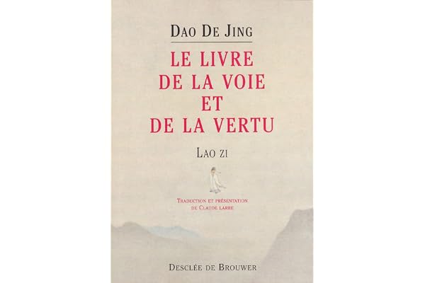 Dao de Jing : Le Livre de la voie et de la vertu