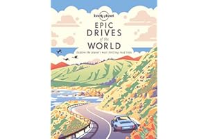 Lonely Planet Epic Drives of the World 1: Explore the planet's most thrilling road trips