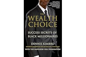 Wealth Choice: Success Secrets of Black Millionaires, Featuring the Seven Laws of Wealth