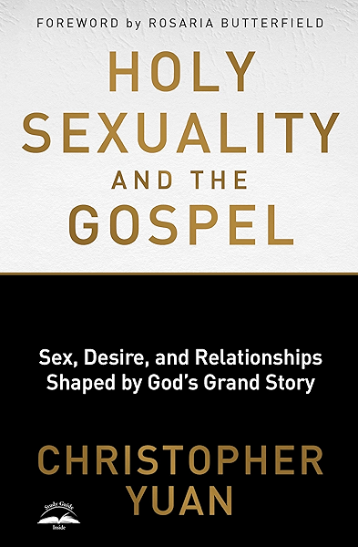 Holy Sexuality And The Gospel Sex Desire And Relationships Shaped By God S Grand Story English Edition Ebook Yuan Christopher Butterfield Rosaria Amazon Fr