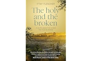 The Holy and the Broken: A cry for Israeli-Palestinian peace from a land that must be shared