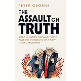 The Assault on Truth: Boris Johnson, Donald Trump and the Emergence of a New Moral Barbarism