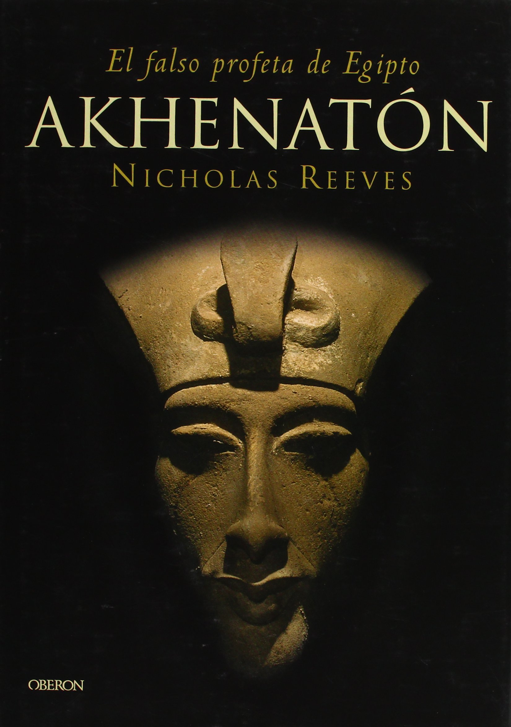 Akhenaton: El falso profeta de Egipto