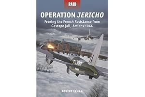 Operation Jericho: Freeing the French Resistance from Gestapo jail, Amiens 1944 (Raid)