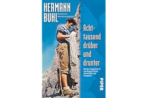 Achttausend drüber und drunter: Mit den Tagebüchern von Nanga Parbat, Broad Peak und Chogolisa | Kommentiert von Kurt Diemberger