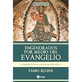 Engendrados por medio del evangelio: La Sagrada Escritura y la transmisi&oacute;n de la fe (Libros del barquero n&ordm; 4)