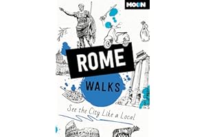 Moon Rome Walks: See the City Like a Local (Moon City Walks Travel Guide)