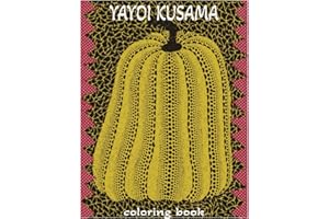 Yayoi Kusama Coloring Book: A relaxing & stress relieving coloring book for art lovers of all ages