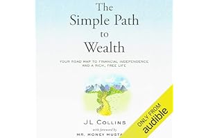 The Simple Path to Wealth: Your Road Map to Financial Independence and a Rich, Free Life
